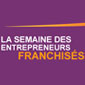 Lancement de la 2ème Semaine des Entrepreneurs Franchisés