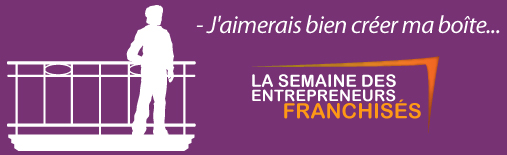 La Semaine des Entrepreneurs Franchisés, mode d’emploi
